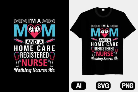 A Review of the I'm a Home Care Nurse Mom T-Shirt Design