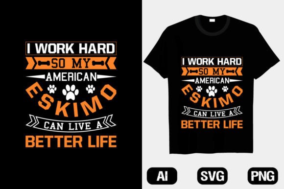 I Work Hard So My American Eskimo Can Live Better