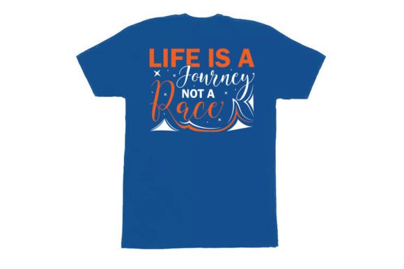 Life is a Journey Not a Race T-Shirt: A Versatile Graphic Design Asset