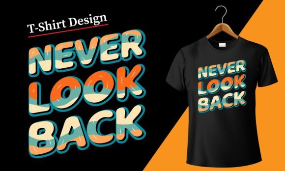 Never Look Back: A Bold Typography T-Shirt Design