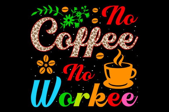 No Coffee No Workee: A Versatile T-Shirt Design Graphic