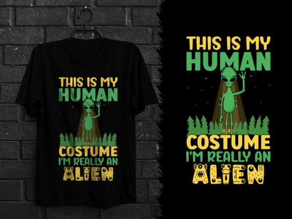 Unique T-Shirt Designs: This is My Human Costume I m an Alien